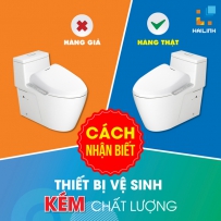 Cách nhận biết thiết bị vệ sinh kém chất lượng